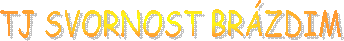 TJ SVORNOST BR�ZDIM